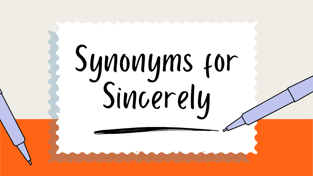 Synonyms for Sincerely